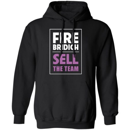 Fire Bridich Sell The Team T-Shirts, Hoodies, Sweater 3