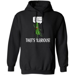 How Do You Say In English Cucumber That's 'ilarious T-Shirts, Hoodies, Sweater 18