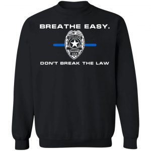 Breathe Easy Don't Break The Law T-Shirts, Hoodies, Sweater 22
