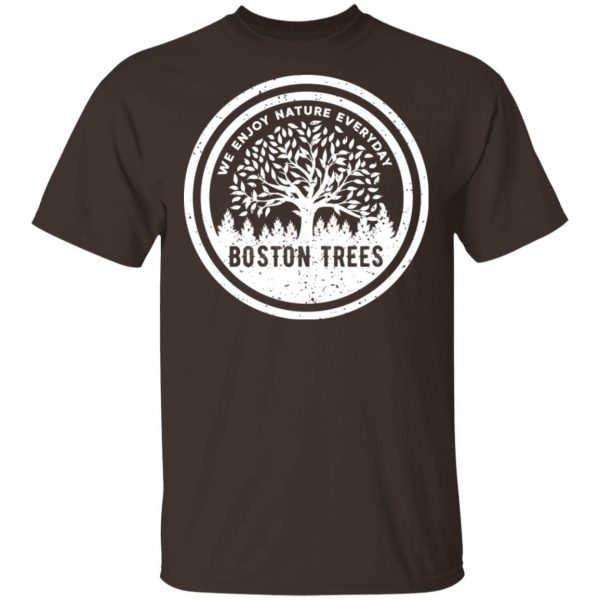BostonTrees We Enjoy Nature Everyday T-Shirts, Hoodies, Sweater 2