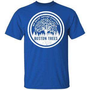 BostonTrees We Enjoy Nature Everyday T-Shirts, Hoodies, Sweater 15