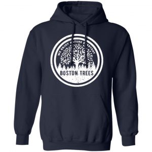 BostonTrees We Enjoy Nature Everyday T-Shirts, Hoodies, Sweater 19