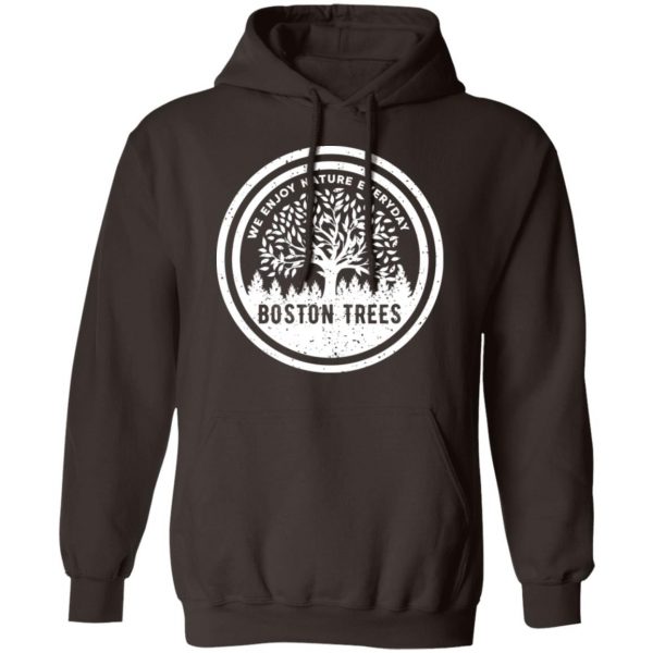 BostonTrees We Enjoy Nature Everyday T-Shirts, Hoodies, Sweater 9