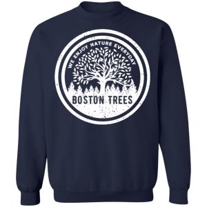 BostonTrees We Enjoy Nature Everyday T-Shirts, Hoodies, Sweater 23