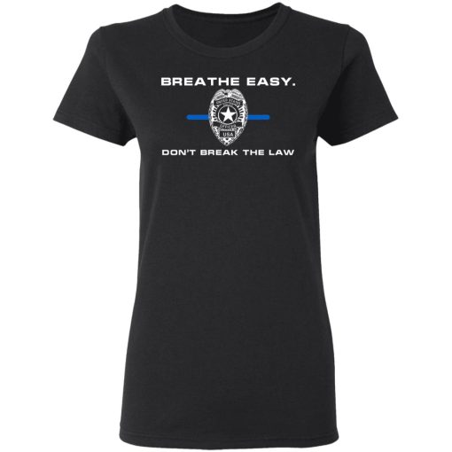 Breathe Easy Don't Break The Law T-Shirts, Hoodies, Sweater 2