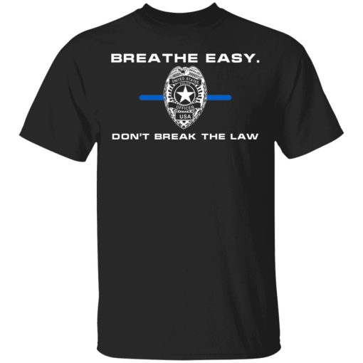 Breathe Easy Don't Break The Law T-Shirts, Hoodies, Sweater 1