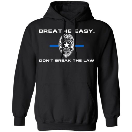 Breathe Easy Don't Break The Law T-Shirts, Hoodies, Sweater 3