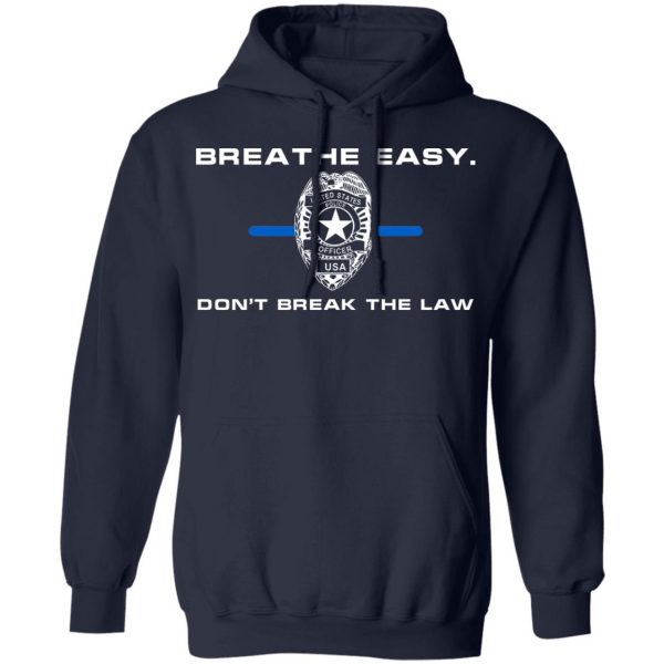 Breathe Easy Don’t Break The Law T-Shirts, Hoodies, Sweater Apparel 10
