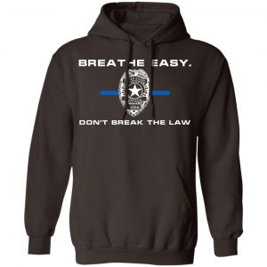 Breathe Easy Don't Break The Law T-Shirts, Hoodies, Sweater 20