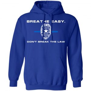 Breathe Easy Don't Break The Law T-Shirts, Hoodies, Sweater 21