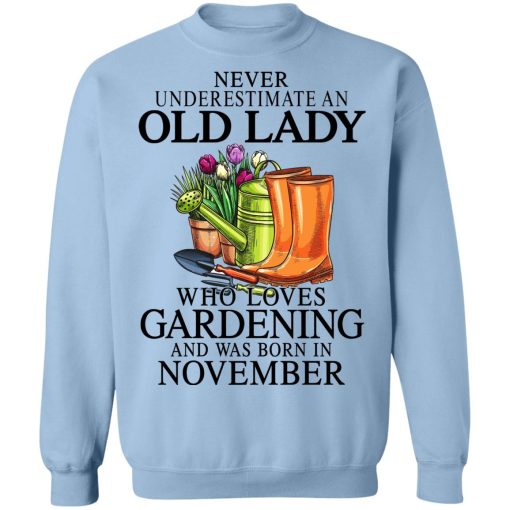 Never Underestimate An Old Lady Who Loves Gardening And Was Born In November T-Shirts, Hoodies, Sweatshirt 12