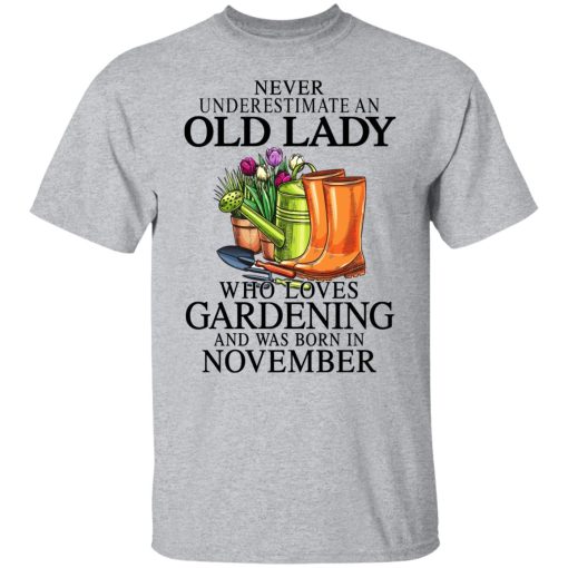 Never Underestimate An Old Lady Who Loves Gardening And Was Born In November T-Shirts, Hoodies, Sweatshirt 3