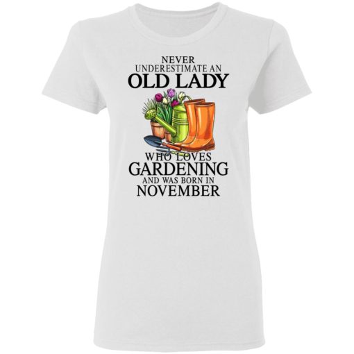 Never Underestimate An Old Lady Who Loves Gardening And Was Born In November T-Shirts, Hoodies, Sweatshirt 5