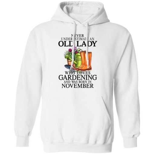 Never Underestimate An Old Lady Who Loves Gardening And Was Born In November T-Shirts, Hoodies, Sweatshirt 8