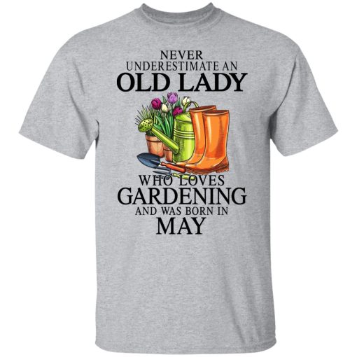 Never Underestimate An Old Lady Who Loves Gardening And Was Born In May T-Shirts, Hoodies, Sweatshirt 3