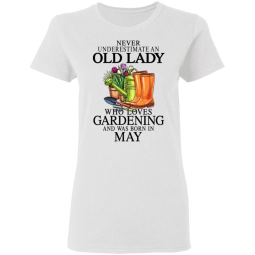 Never Underestimate An Old Lady Who Loves Gardening And Was Born In May T-Shirts, Hoodies, Sweatshirt 5