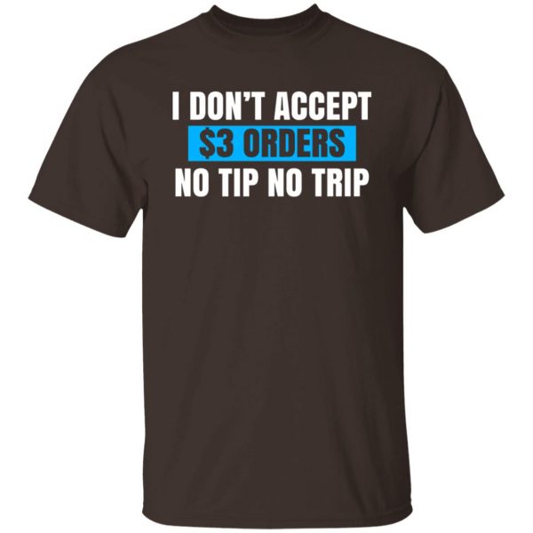 I Don't Accept $3 Orders No Tip No Trip T-Shirts, Hoodies, Sweatshirt 2
