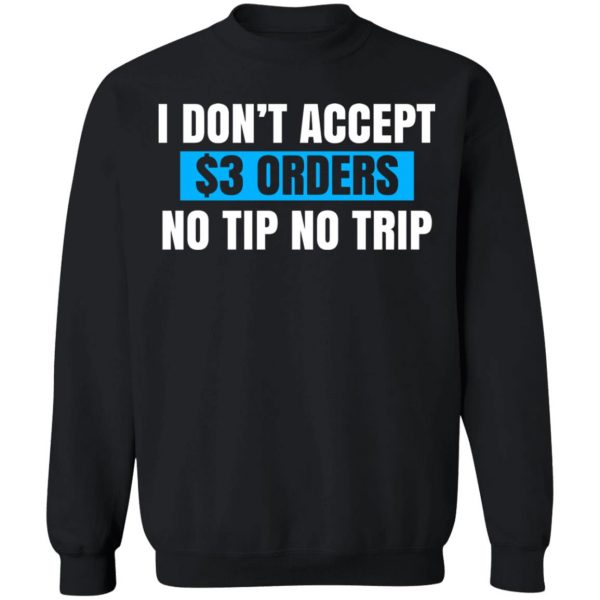 I Don't Accept $3 Orders No Tip No Trip T-Shirts, Hoodies, Sweatshirt 11