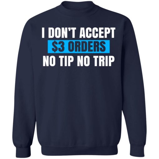 I Don't Accept $3 Orders No Tip No Trip T-Shirts, Hoodies, Sweatshirt - Image 12