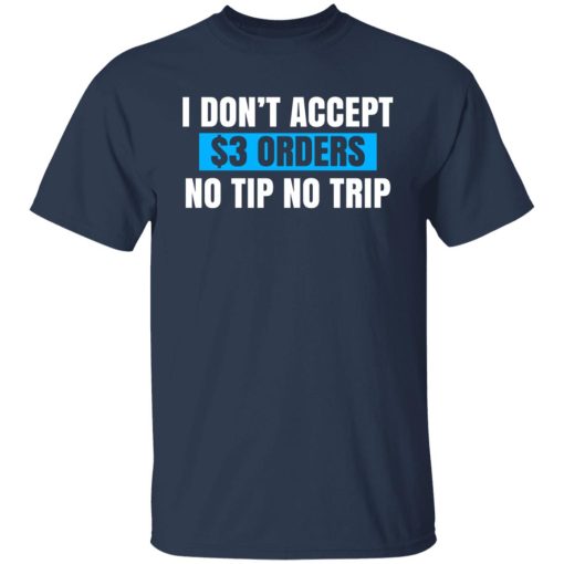 I Don't Accept $3 Orders No Tip No Trip T-Shirts, Hoodies, Sweatshirt - Image 4