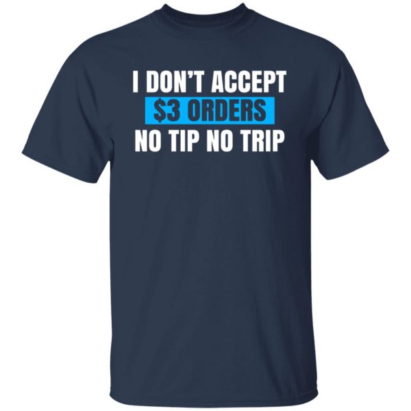 I Don't Accept $3 Orders No Tip No Trip T-Shirts, Hoodies, Sweatshirt 4