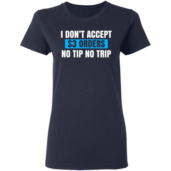 I Don't Accept $3 Orders No Tip No Trip T-Shirts, Hoodies, Sweatshirt 6