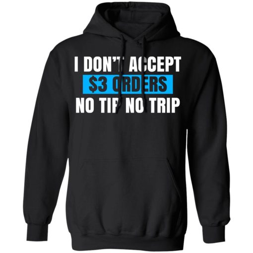 I Don't Accept $3 Orders No Tip No Trip T-Shirts, Hoodies, Sweatshirt - Image 7