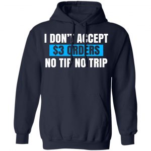I Don't Accept $3 Orders No Tip No Trip T-Shirts, Hoodies, Sweatshirt 19
