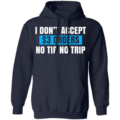 I Don't Accept $3 Orders No Tip No Trip T-Shirts, Hoodies, Sweatshirt - Image 8