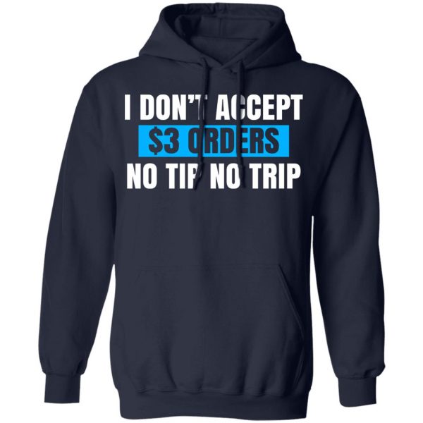 I Don't Accept $3 Orders No Tip No Trip T-Shirts, Hoodies, Sweatshirt 8