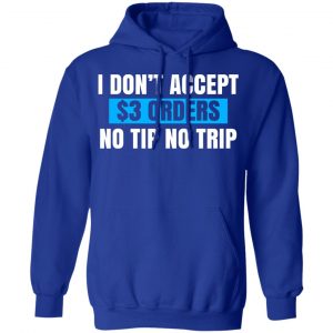 I Don't Accept $3 Orders No Tip No Trip T-Shirts, Hoodies, Sweatshirt 21