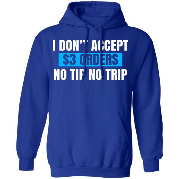 I Don't Accept $3 Orders No Tip No Trip T-Shirts, Hoodies, Sweatshirt 10