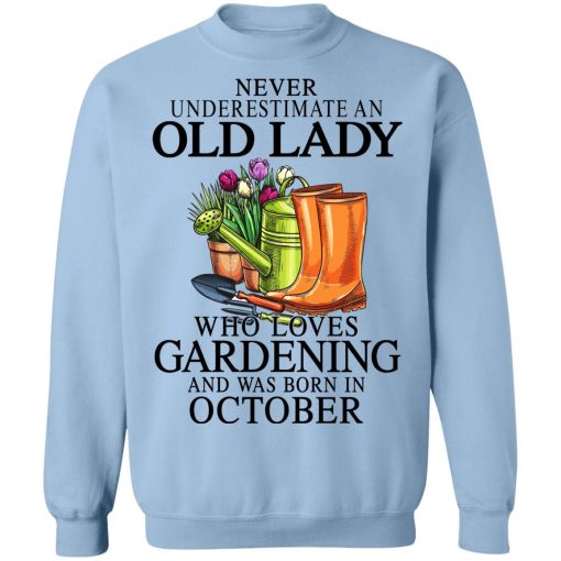 Never Underestimate An Old Lady Who Loves Gardening And Was Born In October T-Shirts, Hoodies, Sweatshirt 12