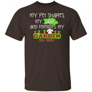 My Pet Shares My Salad And Fertilizes My Garden T-Shirts, Hoodies, Sweatshirt Gardening Lover 2