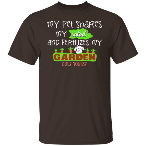 My Pet Shares My Salad And Fertilizes My Garden T-Shirts, Hoodies, Sweatshirt 2