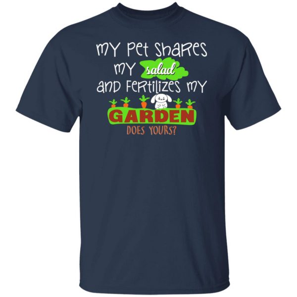 My Pet Shares My Salad And Fertilizes My Garden T-Shirts, Hoodies, Sweatshirt 3