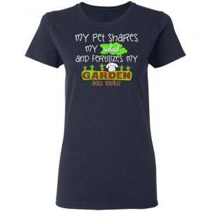 My Pet Shares My Salad And Fertilizes My Garden T-Shirts, Hoodies, Sweatshirt 17