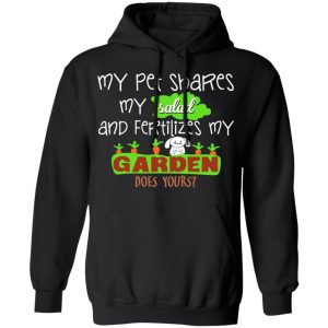 My Pet Shares My Salad And Fertilizes My Garden T-Shirts, Hoodies, Sweatshirt 18