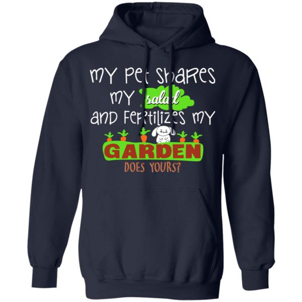 My Pet Shares My Salad And Fertilizes My Garden T-Shirts, Hoodies, Sweatshirt 8