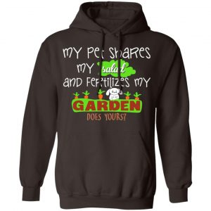 My Pet Shares My Salad And Fertilizes My Garden T-Shirts, Hoodies, Sweatshirt 20