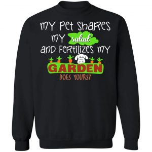 My Pet Shares My Salad And Fertilizes My Garden T-Shirts, Hoodies, Sweatshirt 22