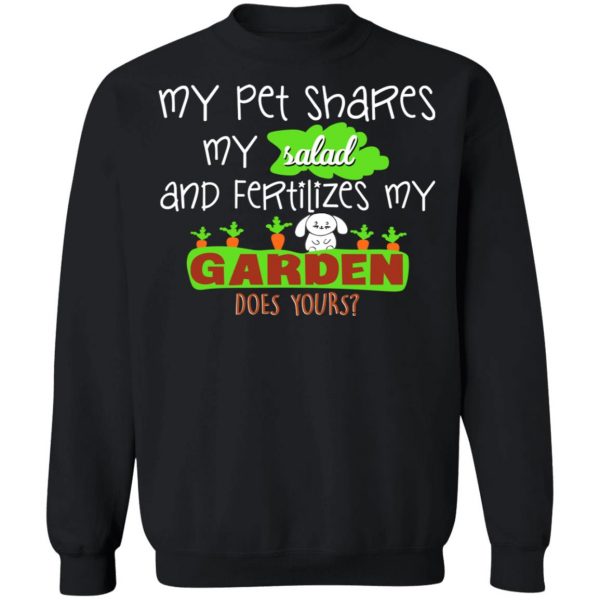 My Pet Shares My Salad And Fertilizes My Garden T-Shirts, Hoodies, Sweatshirt 11