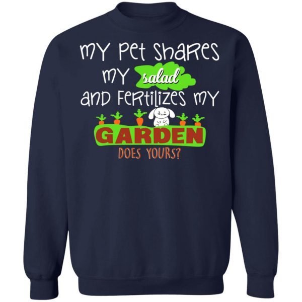 My Pet Shares My Salad And Fertilizes My Garden T-Shirts, Hoodies, Sweatshirt 12