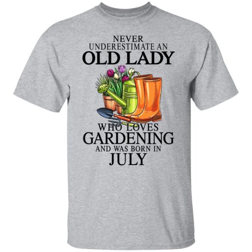 Never Underestimate An Old Lady Who Loves Gardening And Was Born In July T-Shirts, Hoodies, Sweatshirt 3