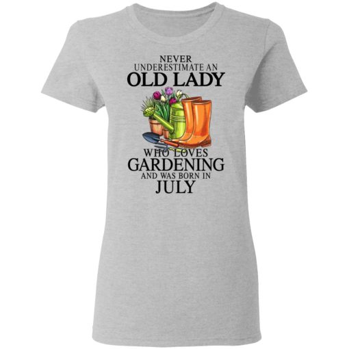 Never Underestimate An Old Lady Who Loves Gardening And Was Born In July T-Shirts, Hoodies, Sweatshirt 6