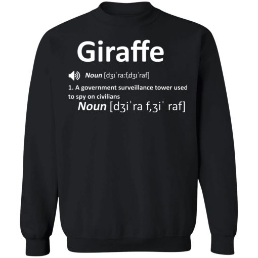 Giraffe Noun A Government Surveillance Tower Used To Spy On Civilians T-Shirts, Hoodies, Sweatshirt - Image 11