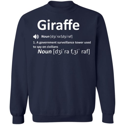 Giraffe Noun A Government Surveillance Tower Used To Spy On Civilians T-Shirts, Hoodies, Sweatshirt 12