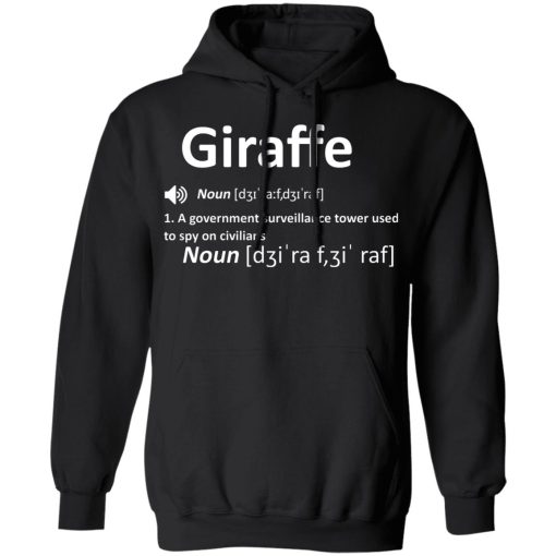 Giraffe Noun A Government Surveillance Tower Used To Spy On Civilians T-Shirts, Hoodies, Sweatshirt 7