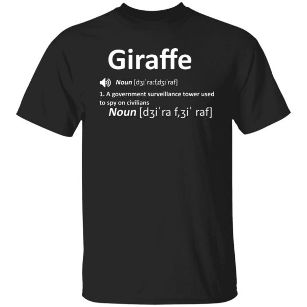 Giraffe Noun A Government Surveillance Tower Used To Spy On Civilians T-Shirts, Hoodies, Sweatshirt 1