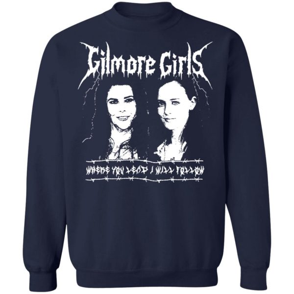 Gilmore Girls Where You Lead I Will Follow T-Shirts, Hoodies, Sweatshirt 12
